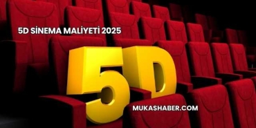 5D Sinema Maliyeti 2025
