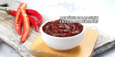 Acı Biber Salçasının Faydaları Nelerdir?