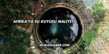 Afrika'ya Su Kuyusu Maliyeti