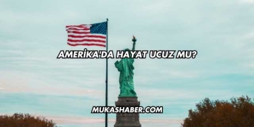 Amerika'da Hayat Ucuz mu?