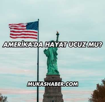 Amerika'da Hayat Ucuz mu?
