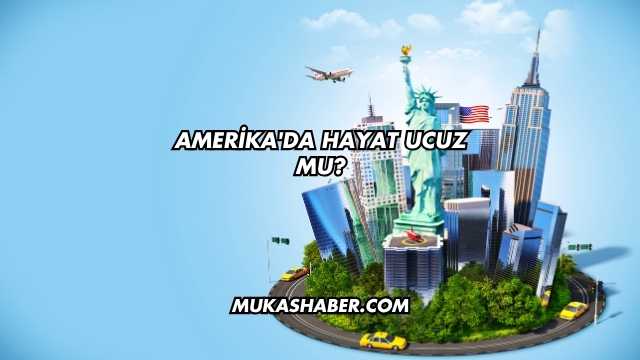 Amerika'da Hayat Ucuz mu?