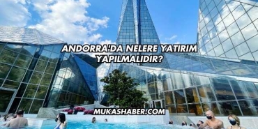 Andorra'da Nelere Yatırım Yapılmalıdır?