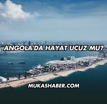 Angola'da Hayat Ucuz mu?