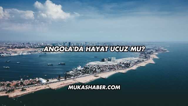 Angola'da Hayat Ucuz mu?