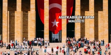 Anıtkabir'in Yapım Maliyeti