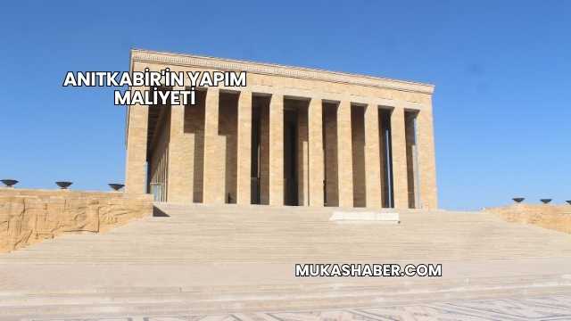Anıtkabir'in Yapım Maliyeti