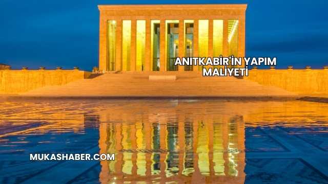 Anıtkabir'in Yapım Maliyeti
