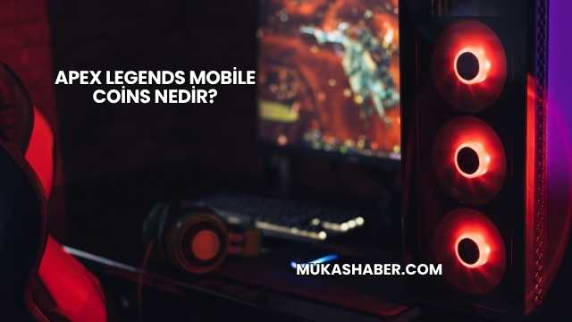Apex Legends Mobile Coins Nedir?