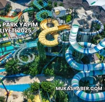 Aqua Park Yapım Maliyeti 2025