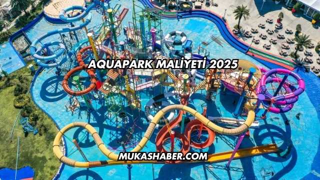 Aquapark Maliyeti 2025
