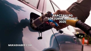 Araçtan LPG Söktürme Maliyeti 2025