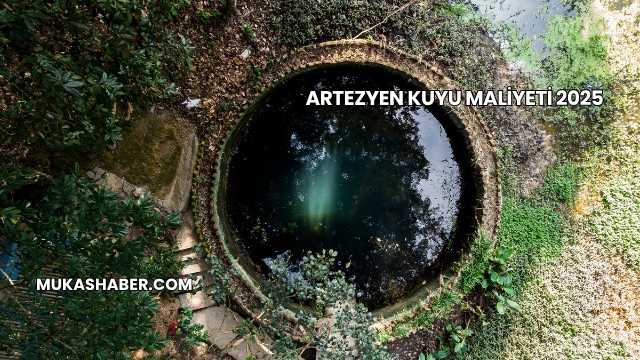 Artezyen Kuyu Maliyeti 2025