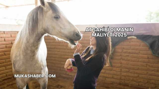 At Sahibi Olmanın Maliyeti 2025