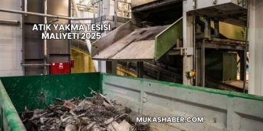 Atık Yakma Tesisi Maliyeti 2025