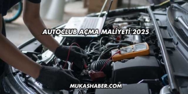 Autoclub Açma Maliyeti 2025