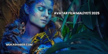 Avatar Film Maliyeti 2025