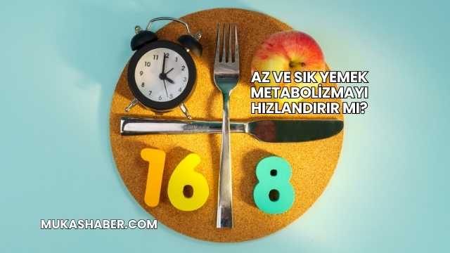Az ve Sık Yemek Metabolizmayı Hızlandırır mı?