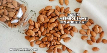 Badem Metabolizmayı Hızlandırır mı?
