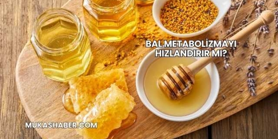 Bal Metabolizmayı Hızlandırır mı?