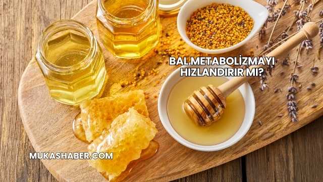 Bal Metabolizmayı Hızlandırır mı?