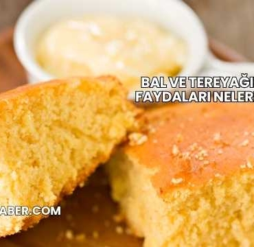 Bal ve Tereyağının Faydaları Nelerdir?