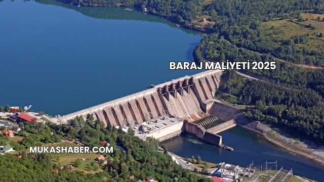 Baraj Maliyeti 2025