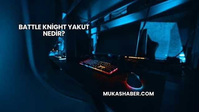 Battle Knight Yakut Nedir?