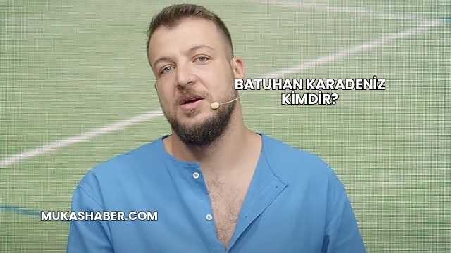 Batuhan Karadeniz Kimdir?