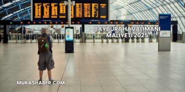 Bayburt Havalimanı Maliyeti 2025