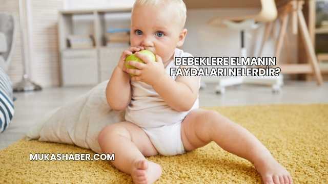 Bebeklere Elmanın Faydaları Nelerdir?
