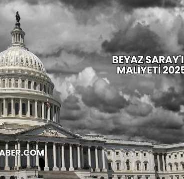 Beyaz Saray'ın Maliyeti 2025