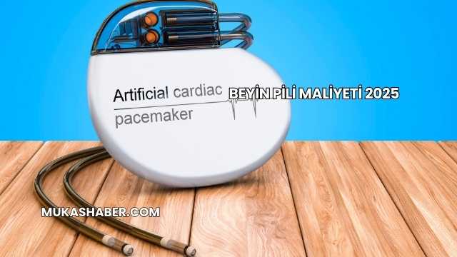 Beyin Pili Maliyeti 2025