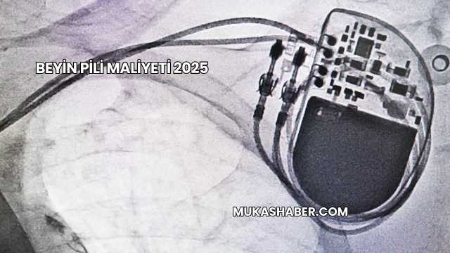 Beyin Pili Maliyeti 2025