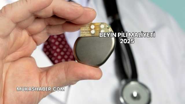 Beyin Pili Maliyeti 2025