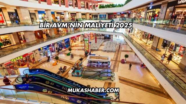 Bir AVM'nin Maliyeti 2025