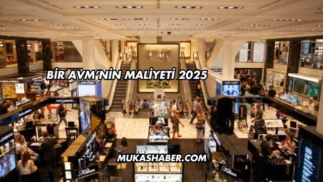 Bir AVM'nin Maliyeti 2025