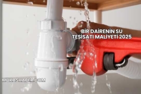 Bir Dairenin Su Tesisatı Maliyeti 2025
