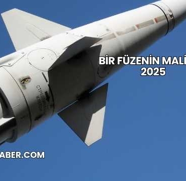 Bir Füzenin Maliyeti 2025