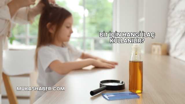 Bit İçin Hangi İlaç Kullanılır?