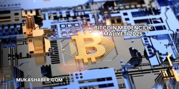 Bitcoin Madencilik Maliyeti 2025