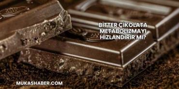 Bitter Çikolata Metabolizmayı Hızlandırır mı?