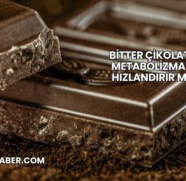 Bitter Çikolata Metabolizmayı Hızlandırır mı?