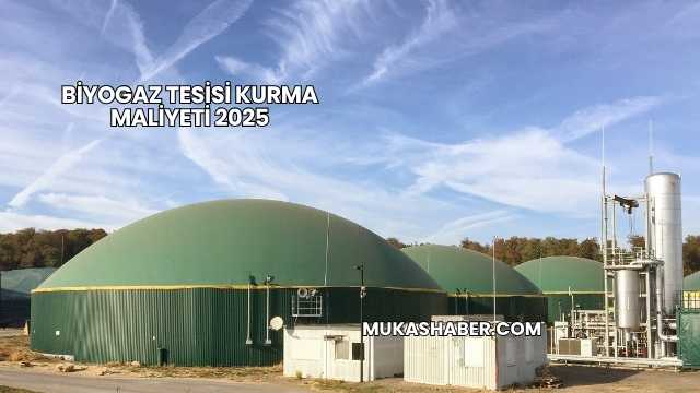 Biyogaz Tesisi Kurma Maliyeti 2025