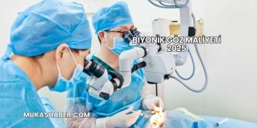 Biyonik Göz Maliyeti 2025