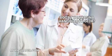 Boğaz Yanmasına Hangi İlaç İyi Gelir?