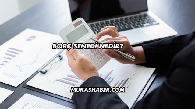 Borç Senedi Nedir?