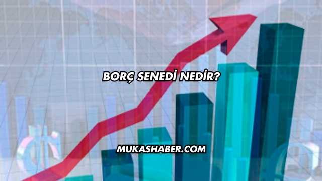 Borç Senedi Nedir?