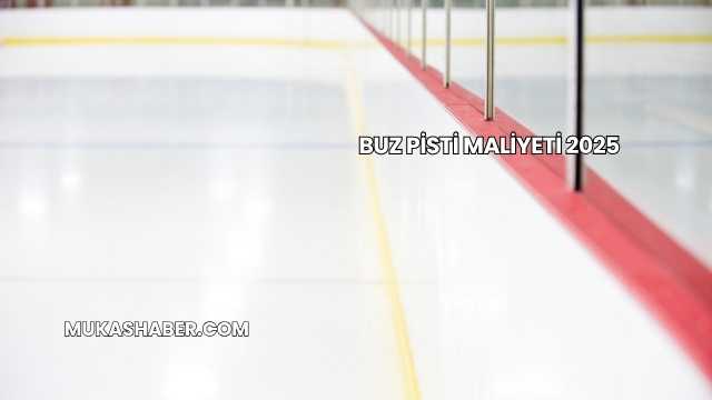 Buz Pisti Maliyeti 2025