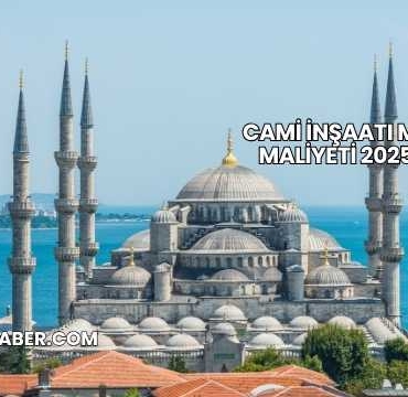 Cami İnşaatı m2 Maliyeti 2025